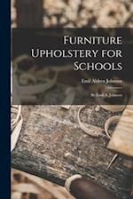 Furniture Upholstery for Schools : by Emil A. Johnson 