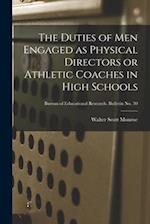 The Duties of Men Engaged as Physical Directors or Athletic Coaches in High Schools; Bureau of educational research. Bulletin no. 30