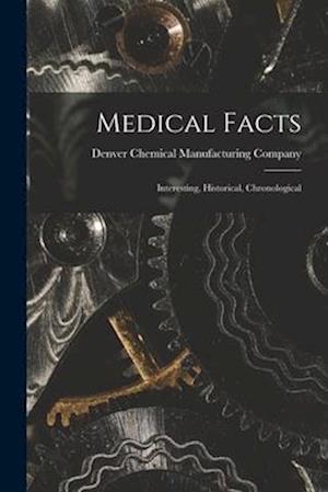 Medical Facts; Interesting, Historical, Chronological