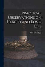 Practical Observations on Health and Long Life 