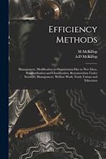 Efficiency Methods : Management, Modification in Organisation Due to New Ideas, Standardisation and Classification, Renumeration Under Scientific Mana