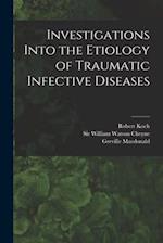 Investigations Into the Etiology of Traumatic Infective Diseases [electronic Resource] 