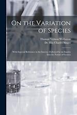 On the Variation of Species : With Especial Reference to the Insecta : Followed by an Inquiry Into the Nature of Genera 