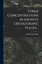 Stress Concentrations in Infinite Orthotropic Plates ..