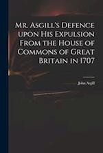 Mr. Asgill's Defence Upon His Expulsion From the House of Commons of Great Britain in 1707 