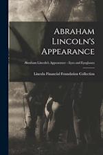 Abraham Lincoln's Appearance; Abraham Lincoln's Appearance - Eyes and Eyeglasses 