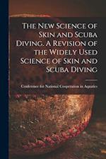 The New Science of Skin and Scuba Diving. A Revision of the Widely Used Science of Skin and Scuba Diving