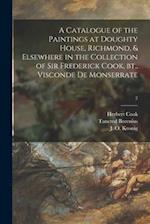 A Catalogue of the Paintings at Doughty House, Richmond, & Elsewhere in the Collection of Sir Frederick Cook, Bt., Visconde De Monserrate; 2