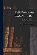 The Panama Canal Zone; an Epochal Event in Sanitation 