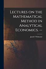 Lectures on the Mathematical Method in Analytical Economics. --