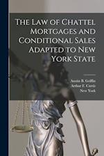 The Law of Chattel Mortgages and Conditional Sales Adapted to New York State 