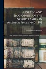 Lineage and Biographies of the Norris Family in America From 1640-1892 : With References to the Norrises of England as Early as 1311 