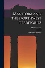 Manitoba and the Northwest Territories : the Real New Northwest 