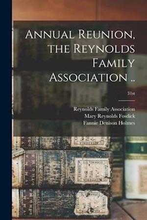 Annual Reunion, the Reynolds Family Association ..; 31st