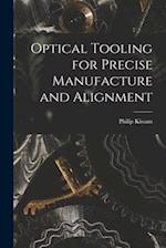 Optical Tooling for Precise Manufacture and Alignment