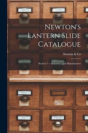 Newton's Lantern Slide Catalogue: Section 7 -- Industries and Manufactures