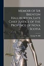 Memoir of Sir Brenton Halliburton, Late Chief Justice of the Province of Nova Scotia [microform] 