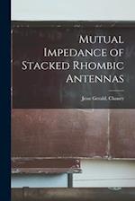 Mutual Impedance of Stacked Rhombic Antennas