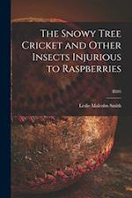 The Snowy Tree Cricket and Other Insects Injurious to Raspberries; B505