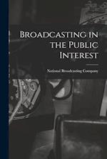 Broadcasting in the Public Interest [microform]