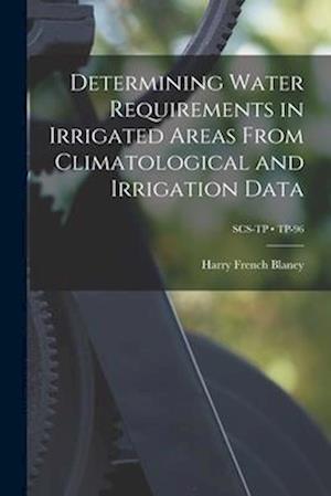 Determining Water Requirements in Irrigated Areas From Climatological and Irrigation Data; TP-96