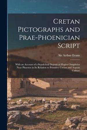 Cretan Pictographs and Prae-Phoenician Script