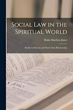 Social Law in the Spiritual World : Studies in Human and Divine Inter-relationship 