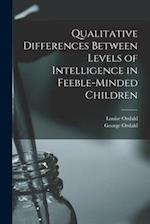 Qualitative Differences Between Levels of Intelligence in Feeble-minded Children 