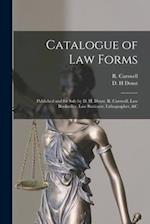 Catalogue of Law Forms [microform] : Published and for Sale by D. H. Doust, R. Carswell, Law Bookseller, Law Stationer, Lithographer, &c 