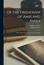 Of the Friendship of Amis and Amile : [done out of the Ancient French Into English 