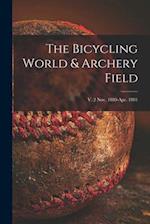 The Bicycling World & Archery Field; v. 2 Nov. 1880-Apr. 1881 