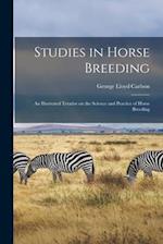 Studies in Horse Breeding [microform] : an Illustrated Treatise on the Science and Practice of Horse Breeding 