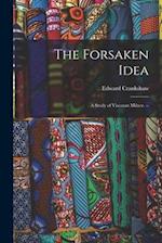 The Forsaken Idea; a Study of Viscount Milner. --