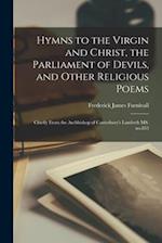 Hymns to the Virgin and Christ, the Parliament of Devils, and Other Religious Poems : Chiefly From the Archbishop of Canterbury's Lambeth MS. No.853 