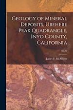 Geology of Mineral Deposits, Ubehebe Peak Quadrangle, Inyo County, California; No.42