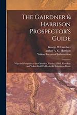 The Gairdner & Harrison Prospector's Guide : Map and Pamphlet to the Omenica, Cassier, Liard, Klondyke and Yukon Gold Fields via the Edmonton Route 