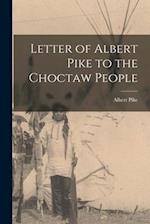 Letter of Albert Pike to the Choctaw People 