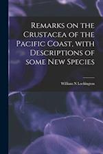 Remarks on the Crustacea of the Pacific Coast, With Descriptions of Some New Species 