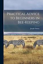 Practical Advice to Beginners in Bee-keeping 