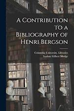 A Contribution to a Bibliography of Henri Bergson [microform] 