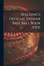 Spalding's Official Denver Base Ball Book (1913) 