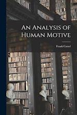 An Analysis of Human Motive [microform] 