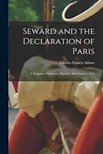 Seward and the Declaration of Paris : a Forgotten Diplomatic Episode, April-August, 1861 