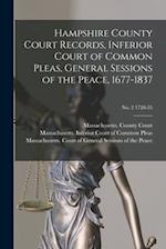 Hampshire County Court Records, Inferior Court of Common Pleas, General Sessions of the Peace, 1677-1837; no. 2 1728-35 