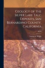 Geology of the Silver Lake Talc Deposits, San Bernardino County, California; No.38