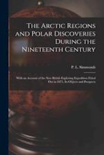 The Arctic Regions and Polar Discoveries During the Nineteenth Century [microform] : With an Account of the New British Exploring Expedition Fitted ou