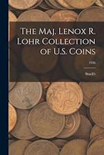The Maj. Lenox R. Lohr Collection of U.S. Coins; 1956