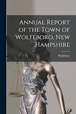 Annual Report of the Town of Wolfeboro, New Hampshire 