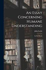 An Essay Concerning Humane Understanding : in Four Books 