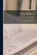 The Bible; is It "the Word of God?" [microform] 